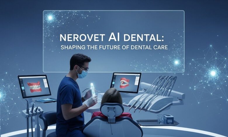 Nerovet ai dental: Shaping the Future of Dental Care
